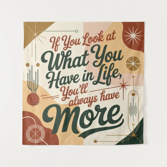 If You Look At What You Have In Life Wandteppich (Vorderseite)