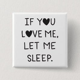 If you love me, let me sleep button