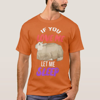 If You Love Me Let Me Sleep Farm Animal Lover Farm T-Shirt