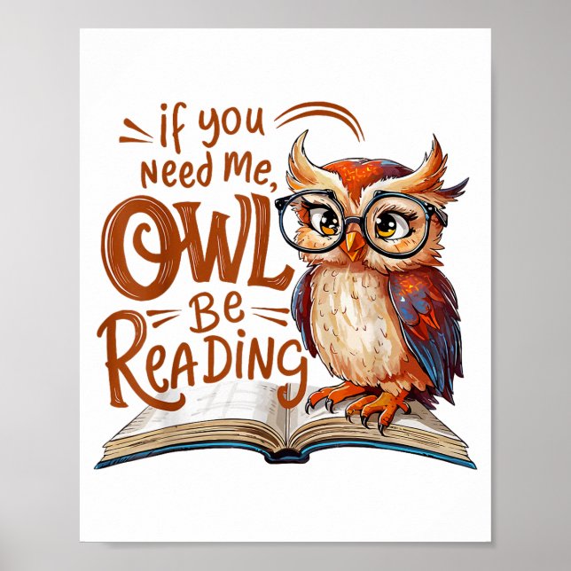 If You Need Me Owl Be Reading Funny Book Lover Stu Poster (Vorne)