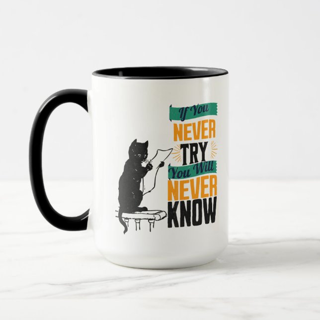 If You Never Try, You Will Never Know. Tasse (Links)