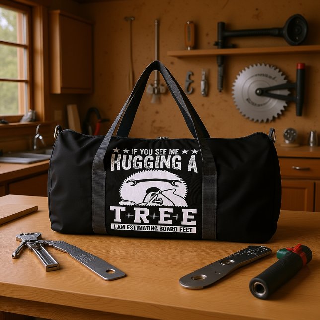 If You See Me Hugging A Tree Woodworking  Duffle Bag (Von Creator hochgeladen)