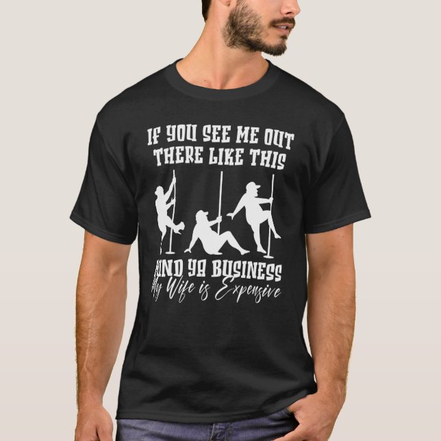 If You See Me Out There Like This Mind Your Busine T-Shirt (Vorderseite)