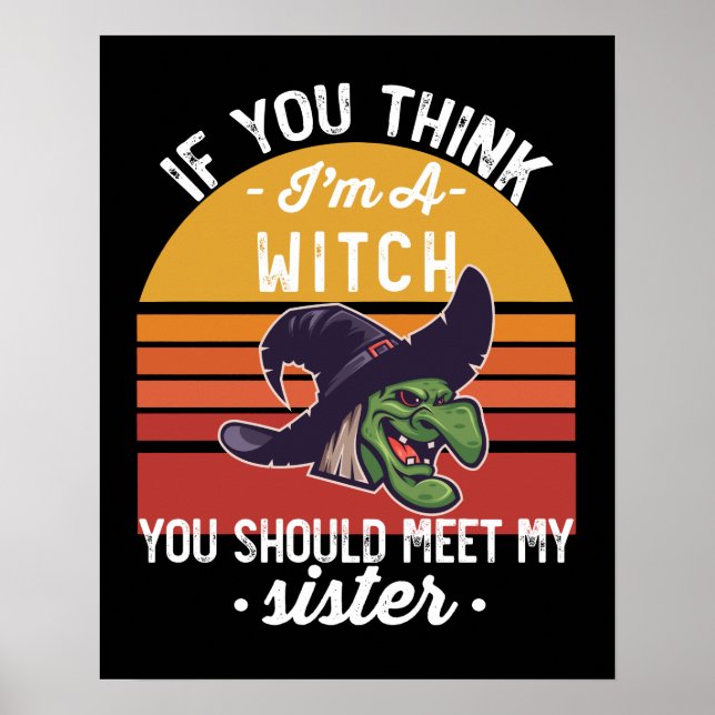 If You Think I'm A Witch You Should Meet My Sister Poster (Vorne)