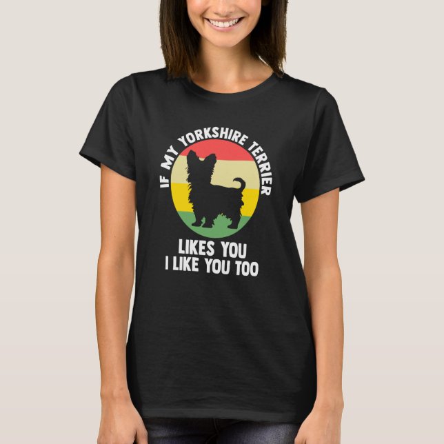 if you yorkshire terrier likes yorkshire terrier T-Shirt (Vorderseite)