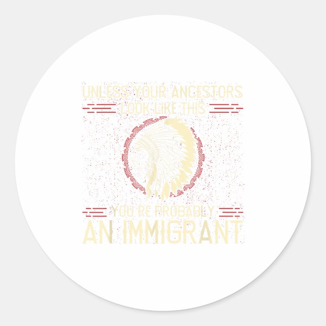 If Your Ancestors Don't Look Like That, You're An  Runder Aufkleber (Vorderseite)