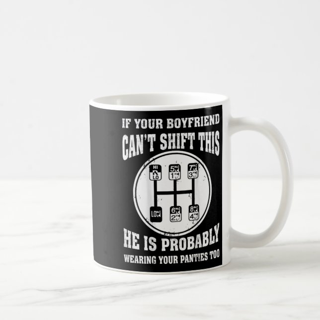 If Your Boyfriend Can't Shift This He Wear Your Pa Kaffeetasse (Rechts)