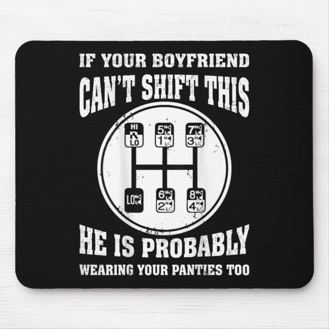 If Your Boyfriend Can't Shift This He Wear Your Pa Mousepad (Vorne)