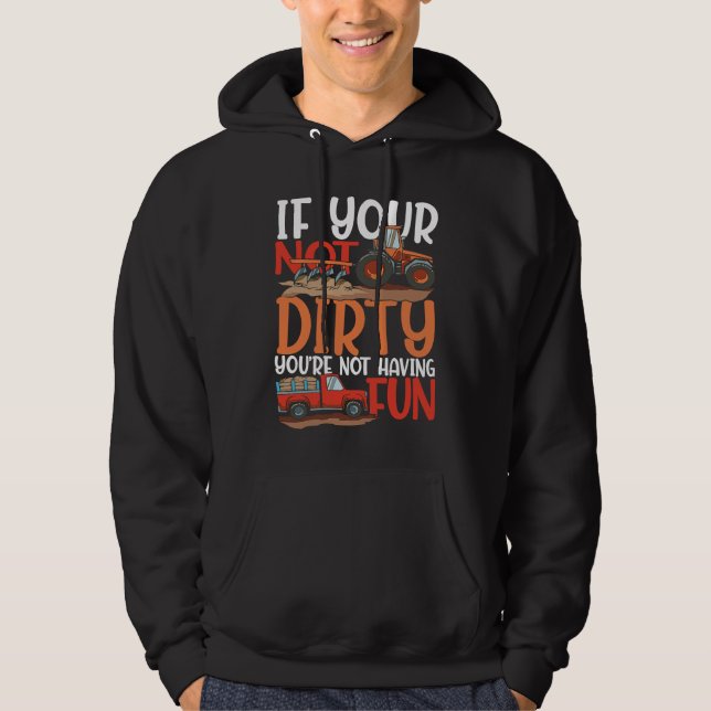 If Your Not Dirty You're Not Having Fun for a Farm Hoodie (Vorderseite)