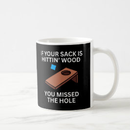 If Your Sack Is Hittin’ Wood You Missed the Hole Kaffeetasse