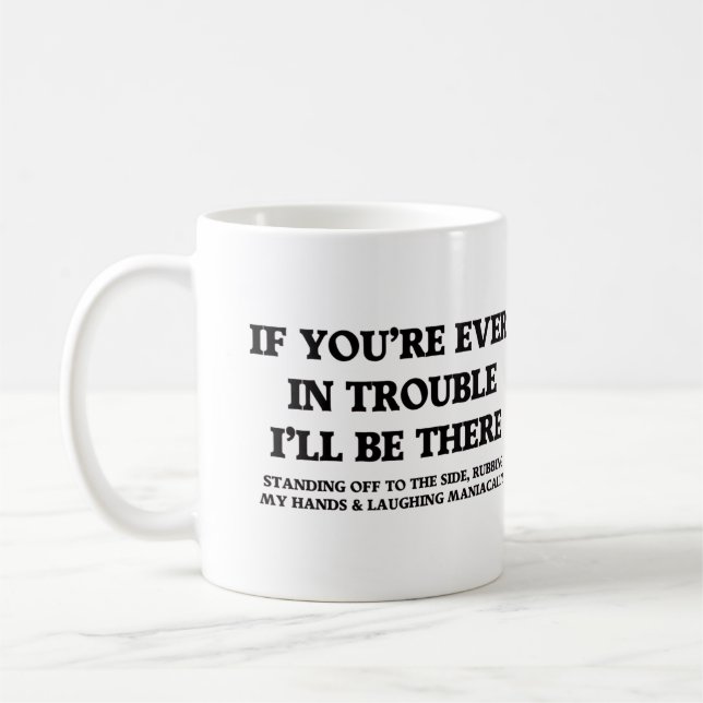 If You're Ever In Trouble  Kaffeetasse (Links)