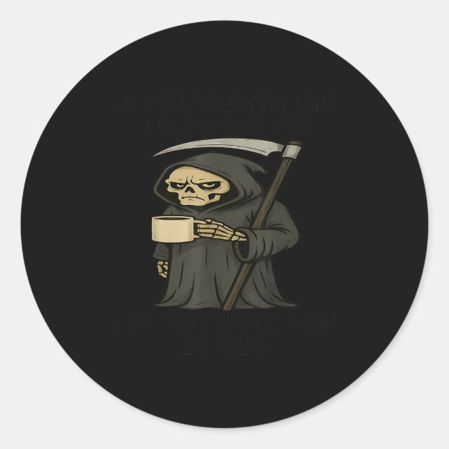 If You're Trying To E Me I'm Terrified Of S Skelet Runder Aufkleber (Vorderseite)