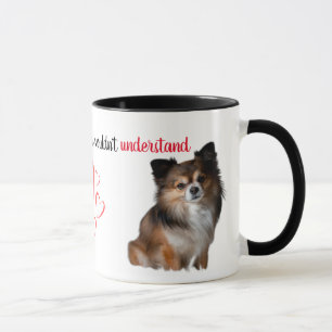 If You've Never Had One...Chihuahua Mug Tasse
