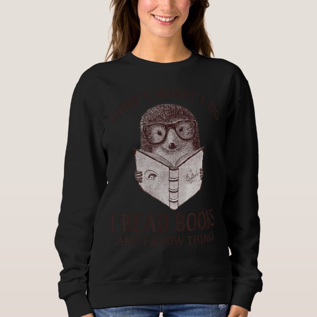 Igel Das ist es, was ich Bücher lese Sweatshirt (Vorderseite)
