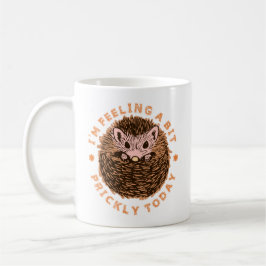Igel, dass ich heute ein bisschen prickl Gefühl bi Kaffeetasse