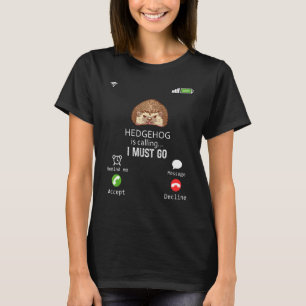 Igel fordert, dass ich Tiersarkasmus nehme T-Shirt