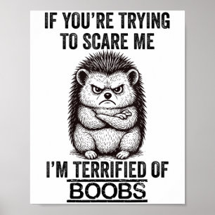 Igel Funny Quote Süße Tier Spaß Sarcastic Q Poster