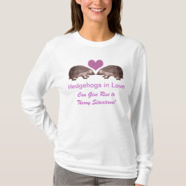 Igel in der Liebe verursachen dornige Situationen! T-Shirt