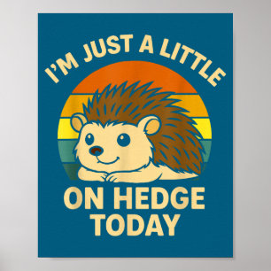 Igel Lustiger Tierwitz Ich Bin Nur Ein Wenig Auf I Poster