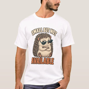 Igel mit Sonnenbrille – Small but Not Available T-Shirt