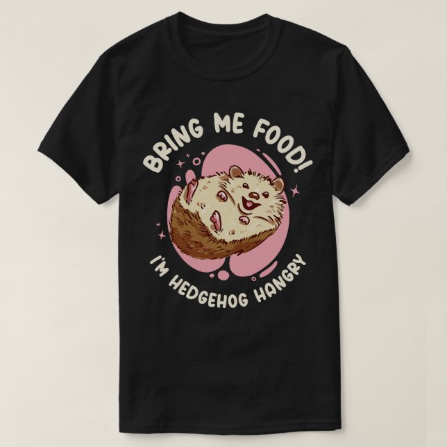 Igel Süße Tier Hangry Igel Besitzer Haustier Foo T-Shirt (Design vorne)