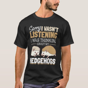 Igel Tiere Haustier  Entschuldigung, ich habe nich T-Shirt