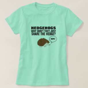 IGEL WARUM NICHT SIE GERADE TUN, TEILEN DIE HECKE? T-Shirt