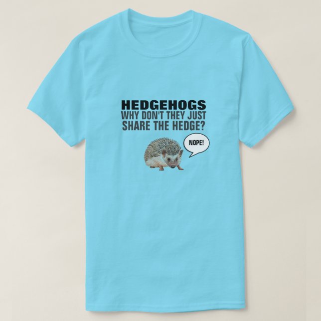 IGEL WARUM TEILEN SIE DIE HEDGE NICHT NUR? T-S T-Shirt (Design vorne)