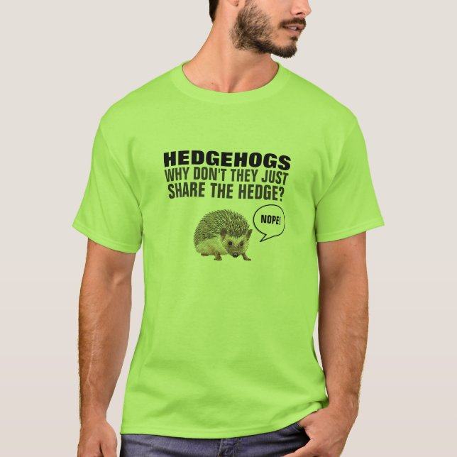 Igel WARUM TEILEN SIE DIE HEDGE NICHT NUR? T-Shirt (Vorderseite)