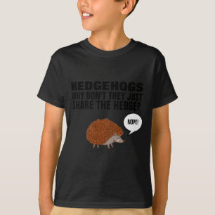 Igel Warum teilen sie einfach nicht die Hecke  T-Shirt