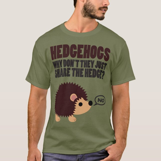 Igel. Warum teilen sie nicht einfach die Hecke? T-Shirt (Vorderseite)