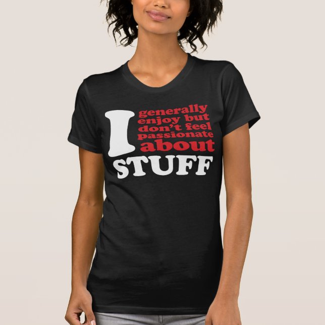 Igenerallyfeelpassionateaboutstuff. WEISS T-Shirt (Vorderseite)