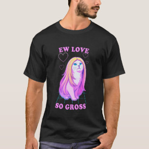 Igitt Liebe ist so eklig Lustige Anti-Romanze Katz T-Shirt