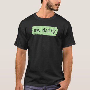 Igitt, Milchprodukte  Spaß Vegan und auf Pflanzenb T-Shirt
