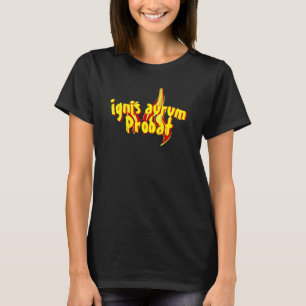 Ignis Aurum Probat T-Shirt