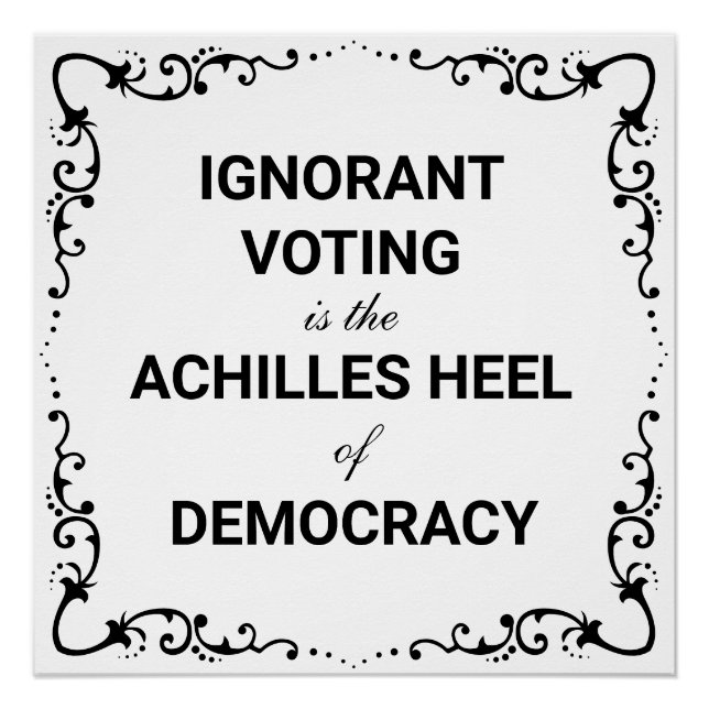Ignorante Wahlen sind die Achillesferse der Demokr Poster (Vorderseite)