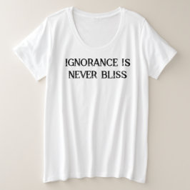 Ignoranz ist nie Bliss-T - Shirt