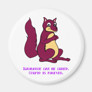 Ignoranz kann kuriert werden. Ist Forever. dumm Magnet