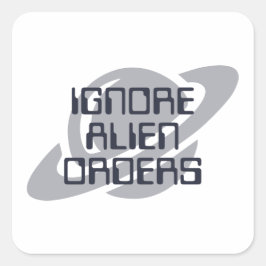 Ignore alien orders quadratischer aufkleber