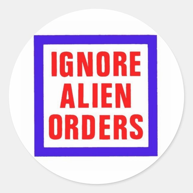 Ignore Alien Orders Runder Aufkleber (Vorderseite)