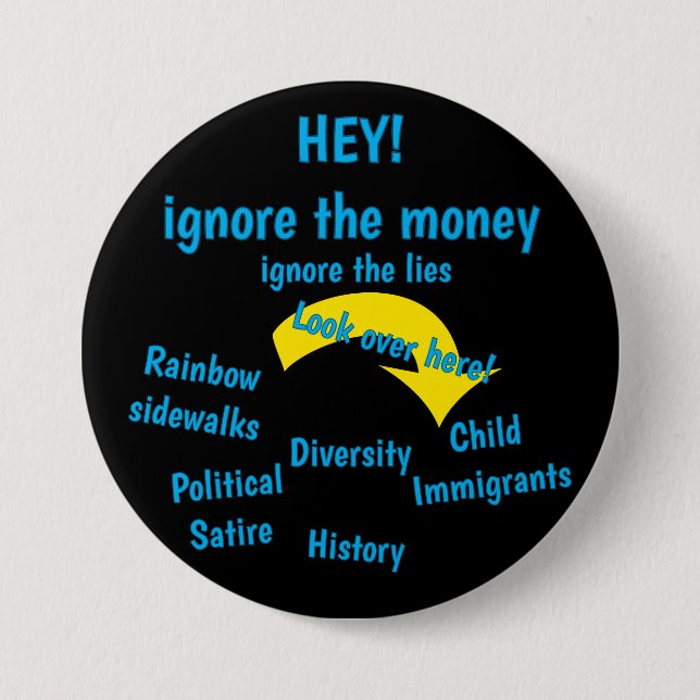 Ignore the Money, Ignore the lies - black Button (Vorderseite)