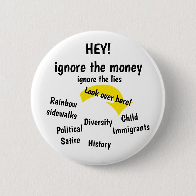 Ignore the Money, Ignore the lies Button (Vorderseite)