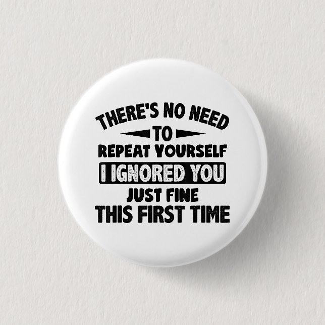 Ignored you first time schöne lustige Sarcastic fü Button (Vorderseite)