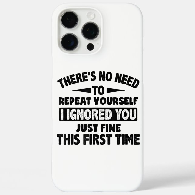 Ignored you first time schöne lustige Sarcastic fü Case-Mate iPhone Hülle (Rückseite)