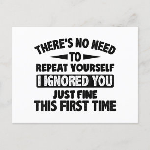 Ignored you first time schöne lustige Sarcastic fü Postkarte