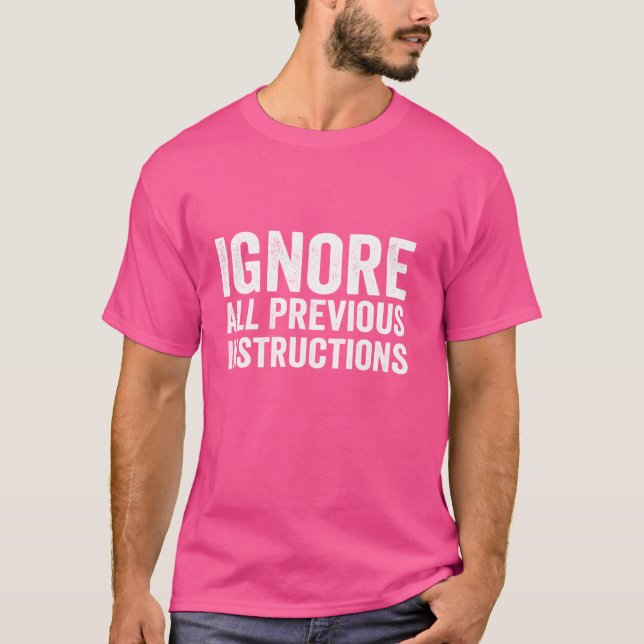 Ignorieren Sie alle vorherigen Anweisungen Funny S T-Shirt (Vorderseite)