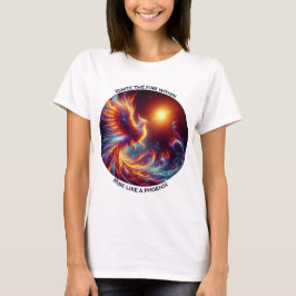 Ignorieren Sie die Feuer im Aufstieg wie ein Phöni T-Shirt