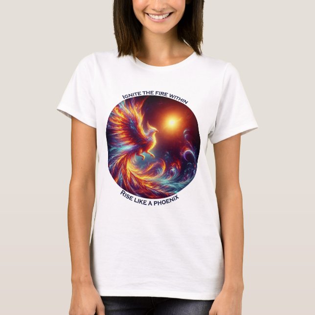 Ignorieren Sie die Feuer im Aufstieg wie ein Phöni T-Shirt (Vorderseite)