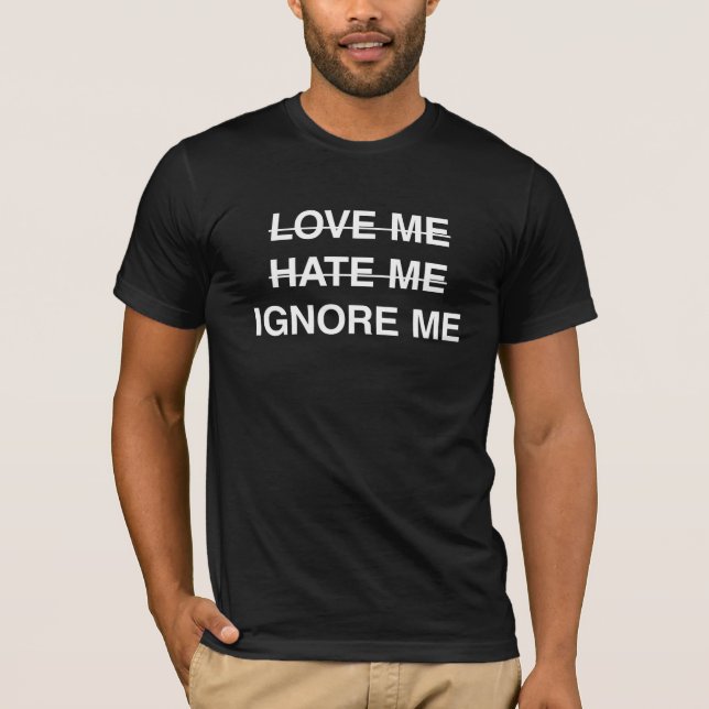 Ignorieren Sie mich T-Shirt (Vorderseite)
