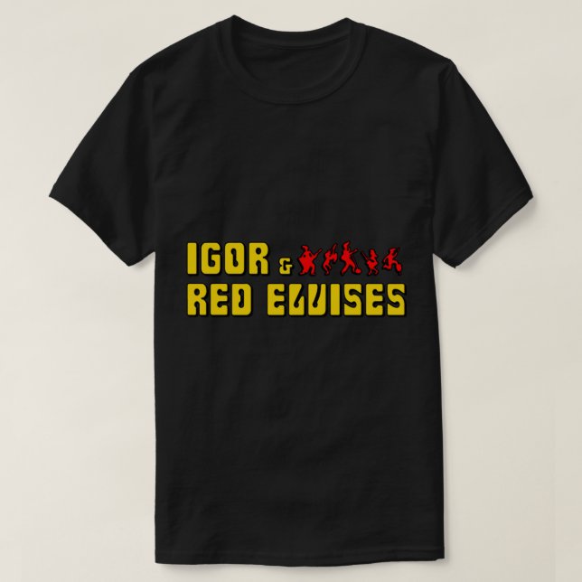 Igor &amp; The Red Elvises Classic T - Shirt (Design vorne)
